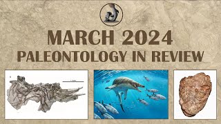 March 2024  Paleontology in Review [upl. by Ariet]