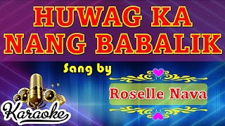 🎤 Huwag Ka Nang Babalik  Roselle Nava  Karaoke [upl. by Suvart]