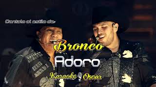 Adoro  Bronco Karaoke [upl. by Adran953]