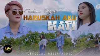 MAULANA WIJAYA  HARUSKAH AKU MATI Official Music Video [upl. by Regina]