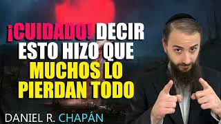 ⚠️ ¡CUIDADO Decir ESTO hizo que muchos lo pierdan TODO ⚠️  Rabino Daniel Chapan [upl. by Ethelind406]