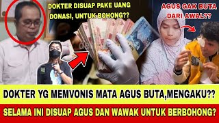 DOKTER YG MEMVONIS MATA AGUS BUTA MENGAKU SELAMA INI DISUAP AGUS DAN WAWAK UNTUK BERBOHONG [upl. by Anilos401]