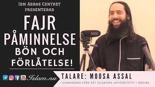 Bön amp förlåtelse  Fajr Påminnelse med Moosa Assal [upl. by Dweck]