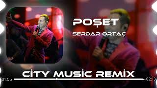 Serdar Ortaç  Poşet  City Music Remix [upl. by Alian]