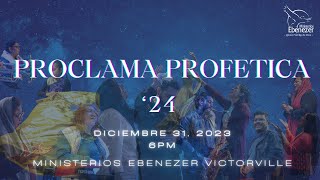 Proclama Profetica Para El 2024  122123  Ebenezer Victorville [upl. by Dina]