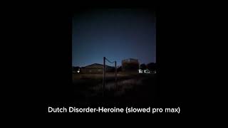 Dutch DisorderHeroine slowed pro max [upl. by Edwina]