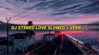 DJ STEREO LOVE SLOWED  VERB 🎧  dj viral 2022 [upl. by Arodal]