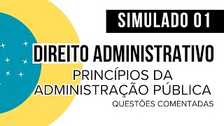 Simulado 01  Direito Administrativo  Princípios da Administração Pública  Questões comentadas [upl. by Woodsum214]