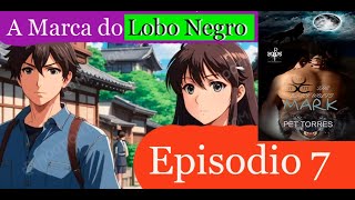 Audiolivro  Anime Romance A MARCA DO LOBO NEGRO Episodio 7 O Encontro de Zidane e Amarílis [upl. by Etnuahs]