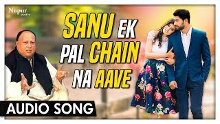 Sanu Ek Pal Chain Na Aave By Nusrat Fateh Ali Khan  Sufi Song  Nupur Audio [upl. by Laleb]