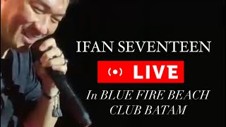 IFAN SEVENTEEN hal terindah live in blue fire beach club batam [upl. by Hsetih]