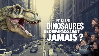 Et si les dinosaures n’avaient jamais disparu [upl. by Heiner10]