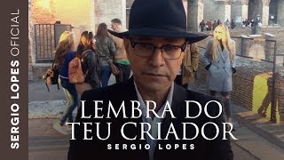 Sergio Lopes  Lembra do Teu Criador Clipe Oficial [upl. by Hassett]