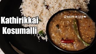 Kathirikkai Kosumalli Recipe  கத்தரிக்காய் கொசுமல்லி Chettinad Brinjal Kosumalli Recipes on cloud [upl. by Liarret]