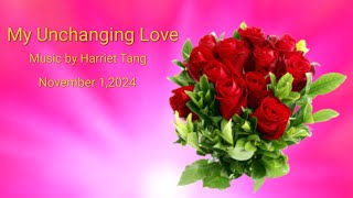 Harriet Tang composed a song named My Unchanging Love on November 12024❤️💕❤️💕❤️💕 [upl. by Esinet]