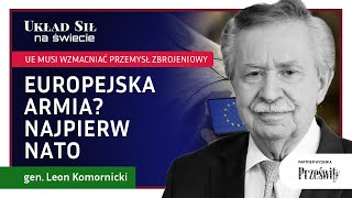 Europejska armia Najpierw NATO  gen Leon Komornicki [upl. by Dolorita]