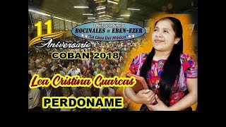 Perdoname  Lea Cristina y la Banda Transfiguración Internacional  En vivo  Cobán 2018 [upl. by Deer]