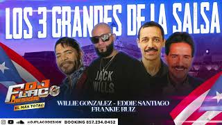 WILLIE GONZALEZ EDDIE SANTIAGO FRANKIE RUIZ MIX SALSA EXITOS 3 GRANDE DJ FLACO DESIGN 2024 [upl. by Nehr460]