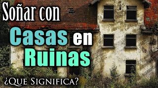 SOÑAR con CASAS en RUÍNAS VIEJAS ✨ ¿Qué Significa ¿Qué quiere decir [upl. by Yslek501]