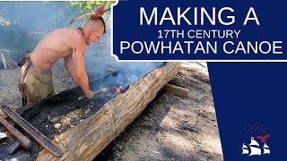 Making a 17th Century Powhatan Canoe [upl. by Elsie]