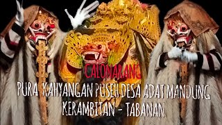 Calonarang Pura Kahyangan Puseh Desa Adat Mandung  Rahina Pagerwesi Bagian akhir [upl. by Kaleena48]