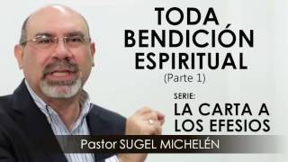 “TODA BENDICIÓN ESPIRITUAL” parte 1  Pastor Sugel Michelén Predicaciones estudios bíblicos [upl. by Kiker334]