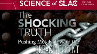 Science of SLAC  The Shocking Truth Pushing Metals Toward the Breaking Point [upl. by Ful]