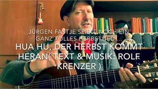 Hua hu der Herbst kommt heran  Text und Musik Rolf Krenzer  hier interpretiert v Jürgen Fastje [upl. by Kissel]