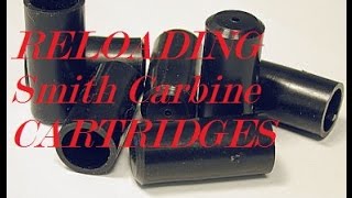 RELOADING Smith Carbine Cartridges [upl. by Julide]