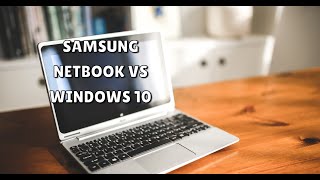 Samsung Netbook vs Windows 10 [upl. by Oicnecserc6]