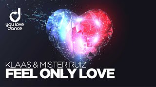 Klaas amp Mister Ruiz  Feel Only Love [upl. by Amalia]