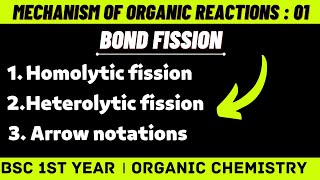 Mechanism Of Organic Reactions  Bond fission  Homolysis amp Heterolysis Bsc 1st year chemistry [upl. by Eimaral]