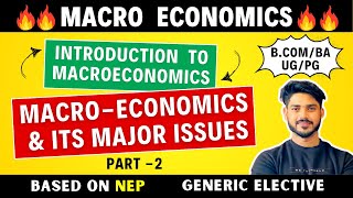 Introduction to Macroeconomics amp Its Major Issues  Generic Elective GE BCom BA BBE BSc  DU [upl. by Cowen59]