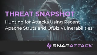 Hunting for Attacks Using Recent Apache Struts and OfBiz Vulnerabilities  Threat SnapShot [upl. by Greenquist]