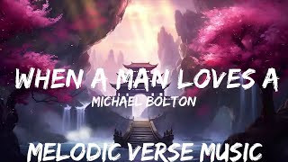 Michael Bolton  When A Man Loves A Woman Lyrics  25mins  Feeling your music [upl. by Werdnael]