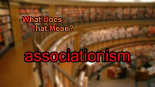 What does associationism mean [upl. by Matless569]