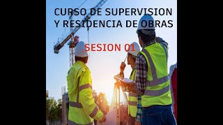 CURSO DE SUPERVISIÓN Y RESIDENCIA DE OBRAS SESION 01 [upl. by Athalee]