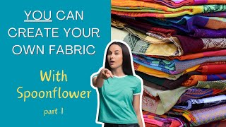 How to Design Your Own Fabric with Spoonflower  Part 1 [upl. by Atinaj327]