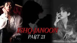 ISHQJANOON part 21 🥀❤️🤭 subscribe please writer bisma l Jungkook mafia story with bisma  couple [upl. by Gorlin]