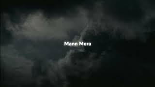 Mann Mera  slowed reverb [upl. by Jedthus804]