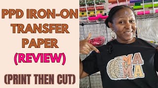 PPD IronOn Transfer Paper Review Is It the Best for TShirt PrintingPRINT THEN CUT TRANSFEREp1 [upl. by Lesak]