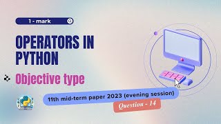 Question  14  Class 11th 2023 CS midterm Paper evening session  Operators in Python [upl. by Norabal]