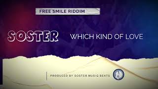 Soster  Which kind of Love  Free Smile Riddim Prod By Soster MusiQ [upl. by Kanter53]