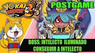 POSTGAME YOKAI WATCH 3 boss Intelecto Iluminado y cómo conseguir a INTELECTO [upl. by Hewes]