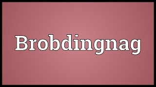 Brobdingnag Meaning [upl. by Cowley]