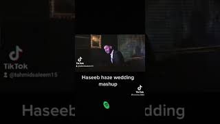 Haseeb haze wedding mashup 🤯🤯 [upl. by Nosyaj]