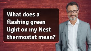 What does a flashing green light on my Nest thermostat mean [upl. by Nilak270]