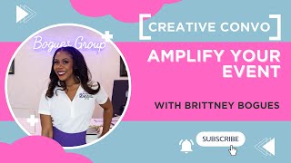 CREATIVE CONVO Amplify Your Event with Brittney Bogues [upl. by Rowley]