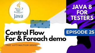 Java 8 for Testers For amp Foreach loop demo  Episode 25 [upl. by Roosevelt]