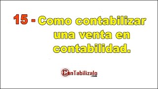 15 Como contabilizar una venta en contabilidad [upl. by Petrick574]